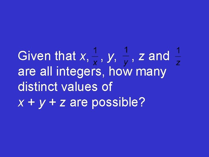 Given that x, , y, , z and are all integers, how many distinct