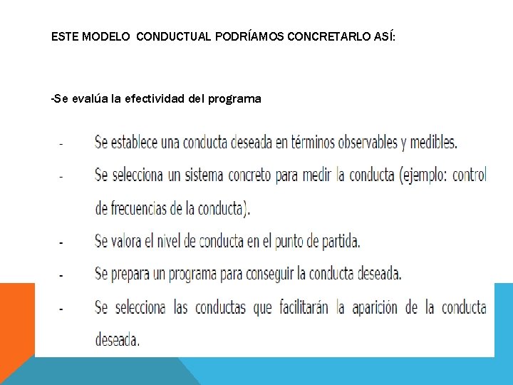 ESTE MODELO CONDUCTUAL PODRÍAMOS CONCRETARLO ASÍ: -Se evalúa la efectividad del programa 