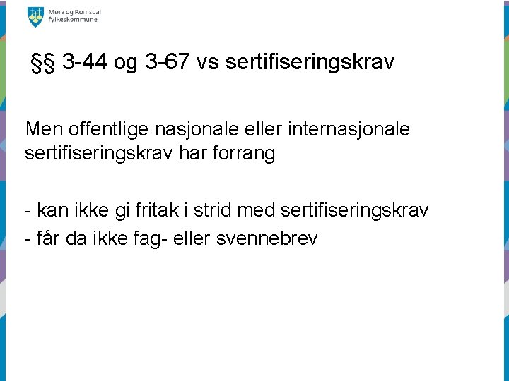 §§ 3 -44 og 3 -67 vs sertifiseringskrav Men offentlige nasjonale eller internasjonale sertifiseringskrav