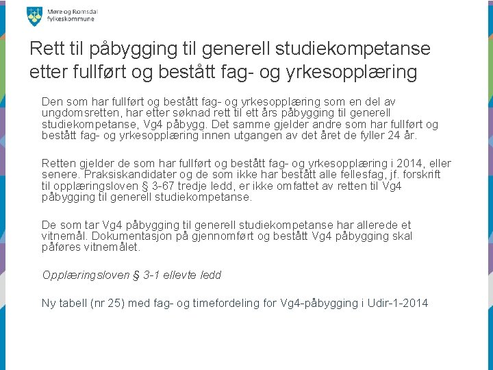 Rett til påbygging til generell studiekompetanse etter fullført og bestått fag- og yrkesopplæring Den