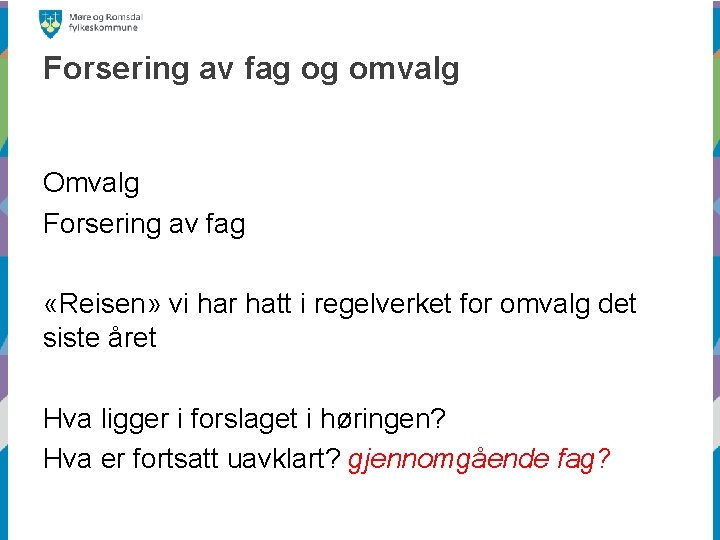 Forsering av fag og omvalg Omvalg Forsering av fag «Reisen» vi har hatt i