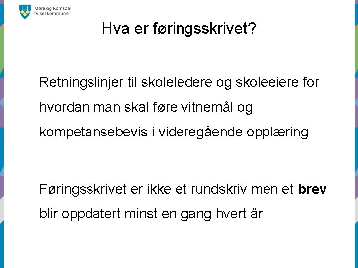 Hva er føringsskrivet? Retningslinjer til skoleledere og skoleeiere for hvordan man skal føre vitnemål