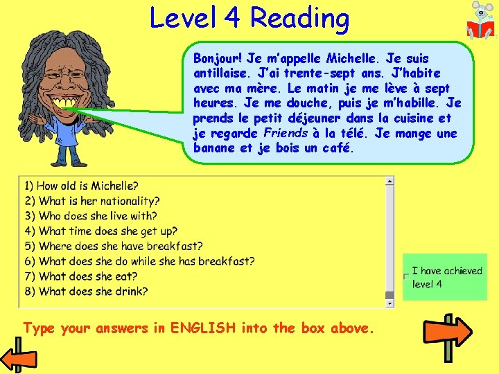 Level 4 Reading Bonjour! Je m’appelle Michelle. Je suis antillaise. J’ai trente-sept ans. J’habite