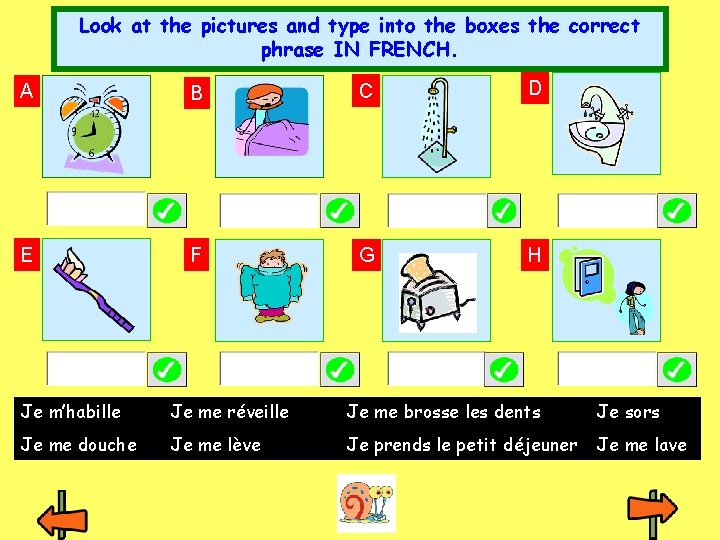 Look at the pictures and type into the boxes the correct phrase IN FRENCH.