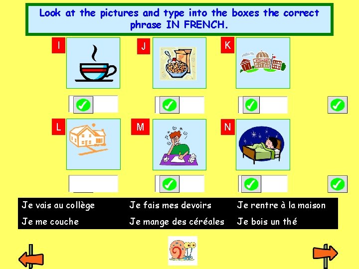 Look at the pictures and type into the boxes the correct phrase IN FRENCH.