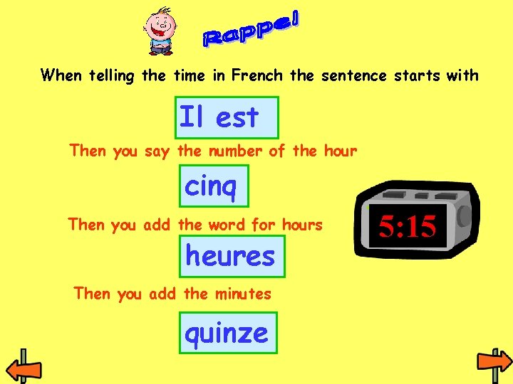 When telling the time in French the sentence starts with Il est Then you