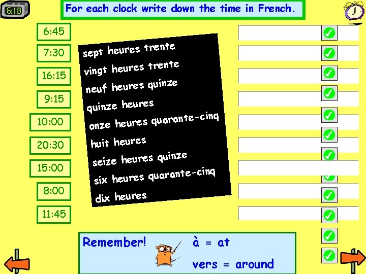 For each clock write down the time in French. 6: 45 7: 30 16: