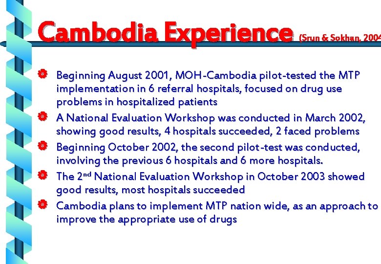 Cambodia Experience (Srun & Sokhan, 2004 | Beginning August 2001, MOH-Cambodia pilot-tested the MTP