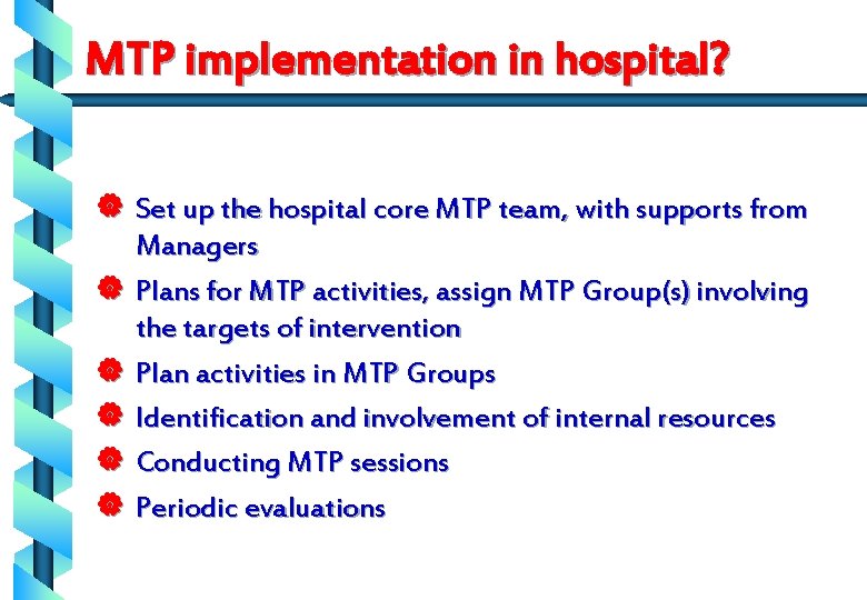 MTP implementation in hospital? | Set up the hospital core MTP team, with supports