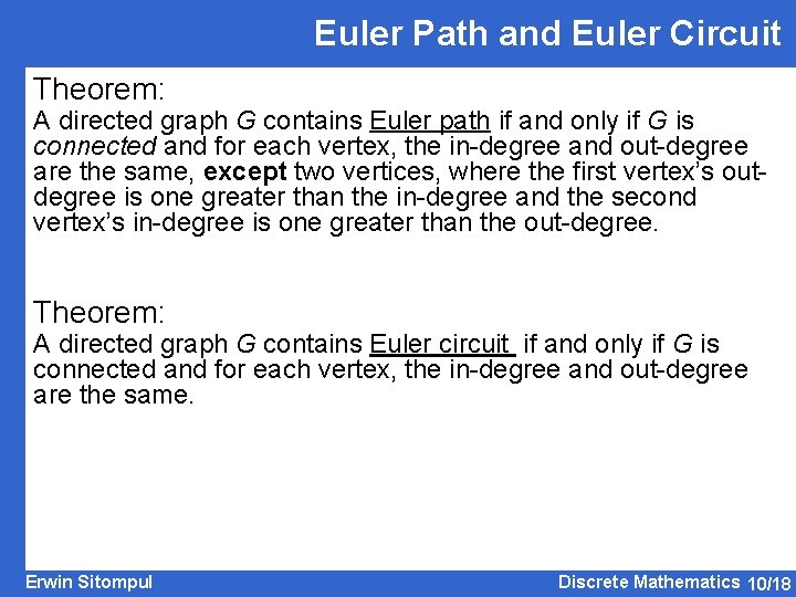 Euler Path and Euler Circuit Theorem: A directed graph G contains Euler path if