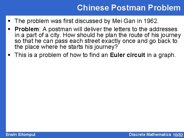 Chinese Postman Problem § The problem was first discussed by Mei Gan in 1962.