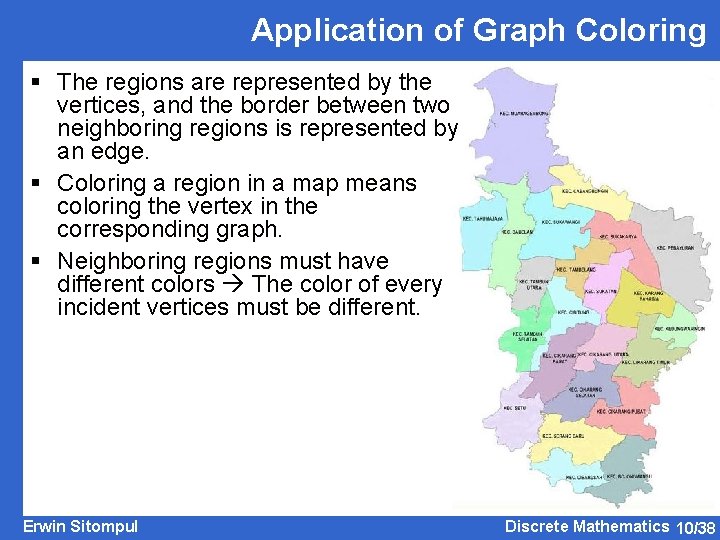 Application of Graph Coloring § The regions are represented by the vertices, and the