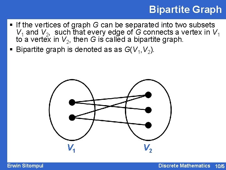 Bipartite Graph § If the vertices of graph G can be separated into two
