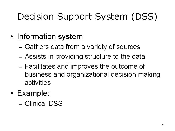 Decision Support System (DSS) • Information system – Gathers data from a variety of