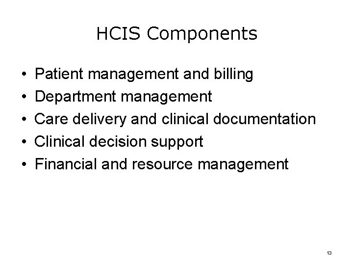 HCIS Components • • • Patient management and billing Department management Care delivery and