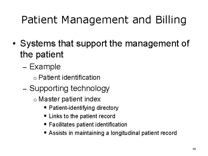 Patient Management and Billing • Systems that support the management of the patient –