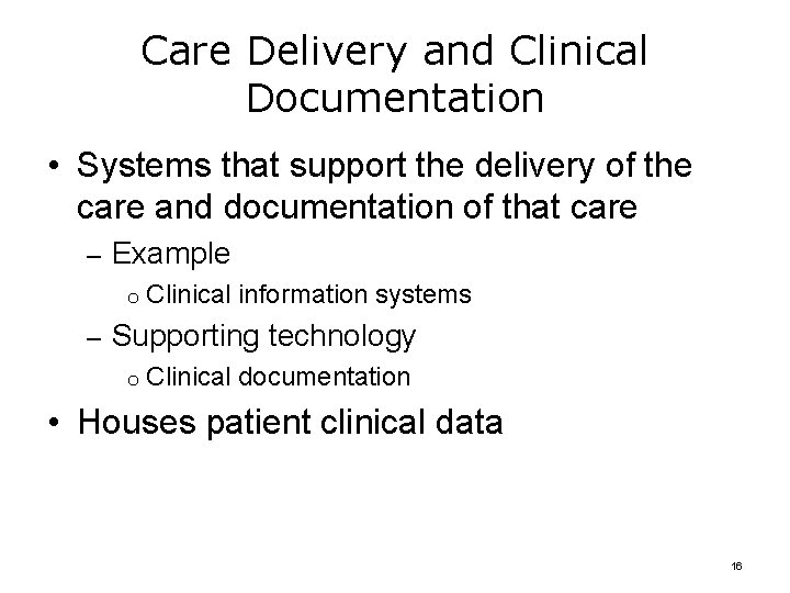 Care Delivery and Clinical Documentation • Systems that support the delivery of the care