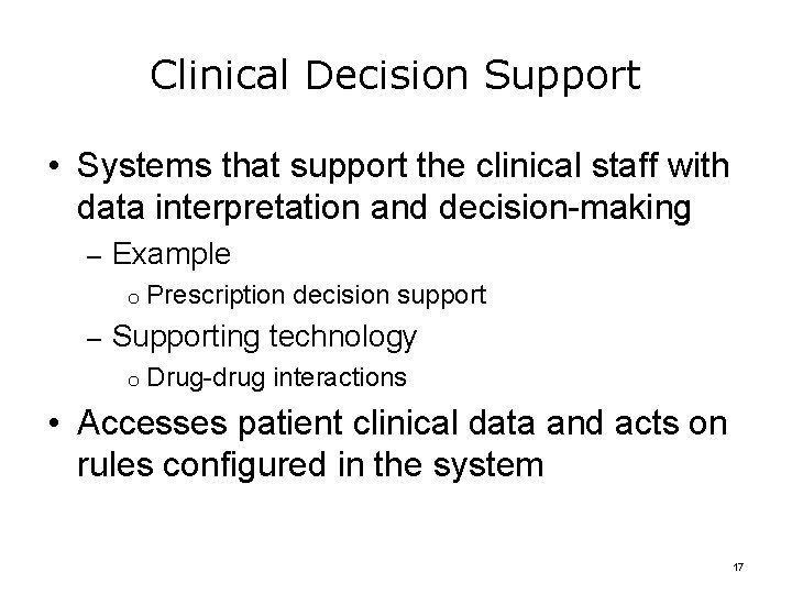 Clinical Decision Support • Systems that support the clinical staff with data interpretation and