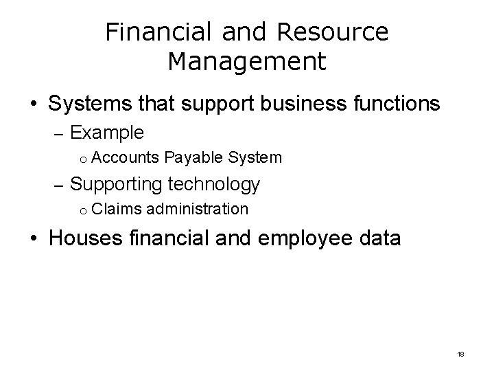 Financial and Resource Management • Systems that support business functions – Example o Accounts