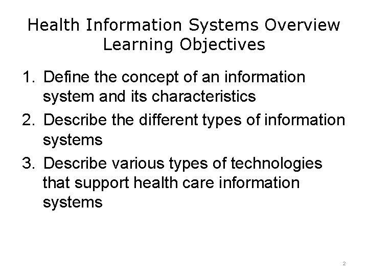 Health Information Systems Overview Learning Objectives 1. Define the concept of an information system