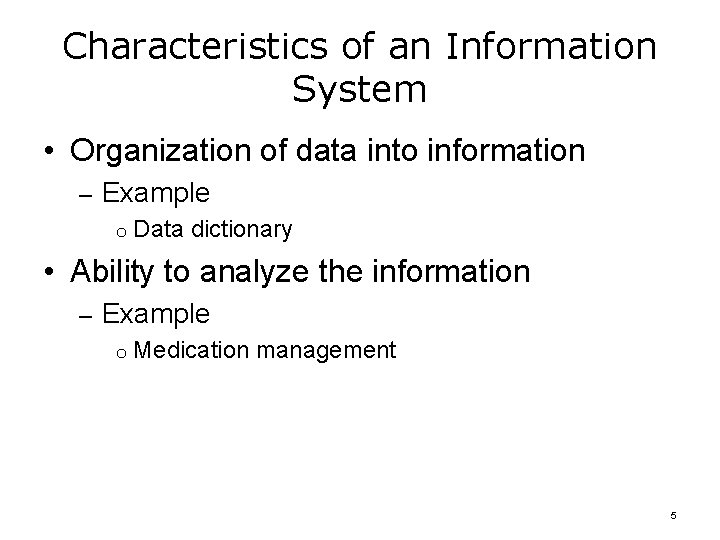 Characteristics of an Information System • Organization of data into information – Example o