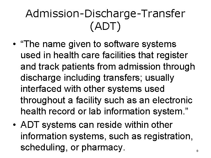 Admission-Discharge-Transfer (ADT) • “The name given to software systems used in health care facilities