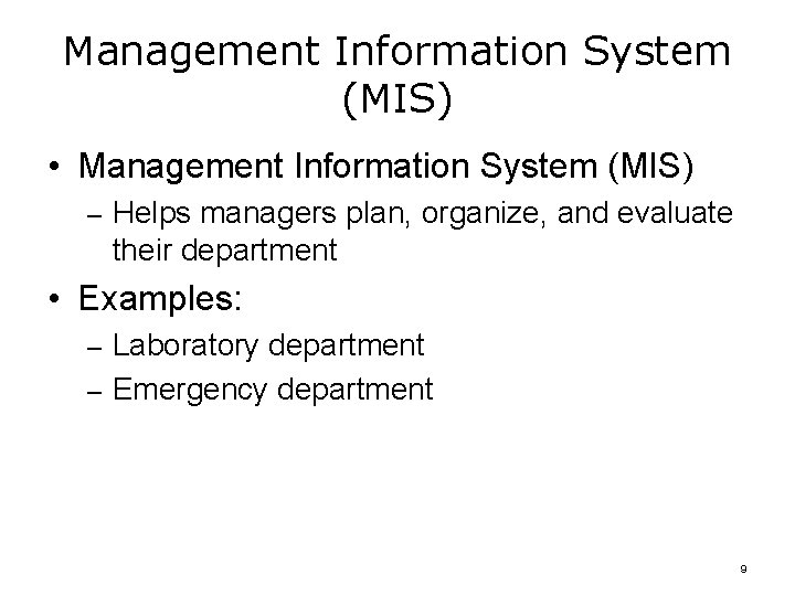 Management Information System (MIS) • Management Information System (MIS) – Helps managers plan, organize,