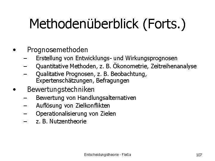 Methodenüberblick (Forts. ) • Prognosemethoden – – – • Erstellung von Entwicklungs- und Wirkungsprognosen