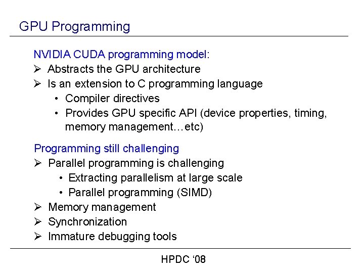 GPU Programming NVIDIA CUDA programming model: Ø Abstracts the GPU architecture Ø Is an