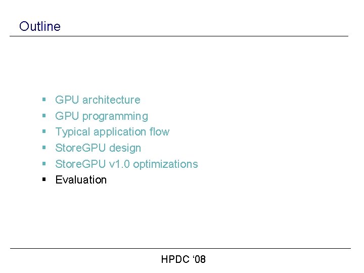 Outline § § § GPU architecture GPU programming Typical application flow Store. GPU design