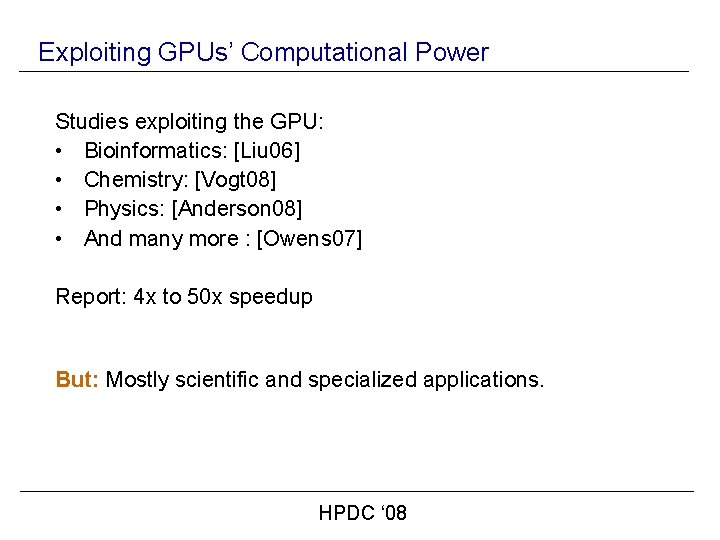 Exploiting GPUs’ Computational Power Studies exploiting the GPU: • Bioinformatics: [Liu 06] • Chemistry: