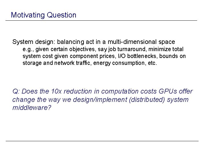 Motivating Question System design: balancing act in a multi-dimensional space e. g. , given