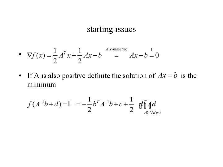 starting issues • • If A is also positive definite the solution of minimum