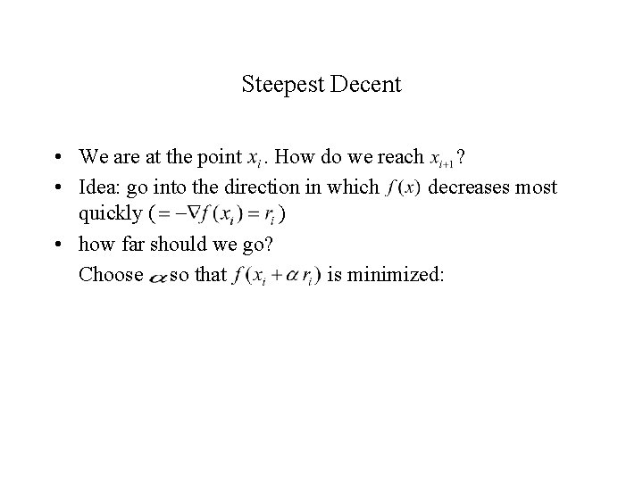 Steepest Decent • We are at the point. How do we reach ? •