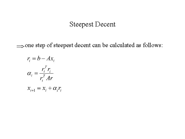 Steepest Decent one step of steepest decent can be calculated as follows: 