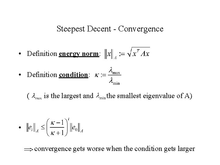 Steepest Decent - Convergence • Definition energy norm: • Definition condition: ( is the