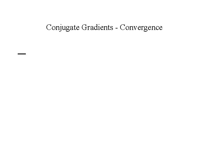 Conjugate Gradients - Convergence 