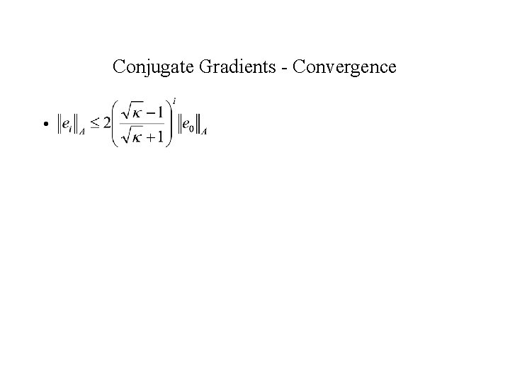 Conjugate Gradients - Convergence • 