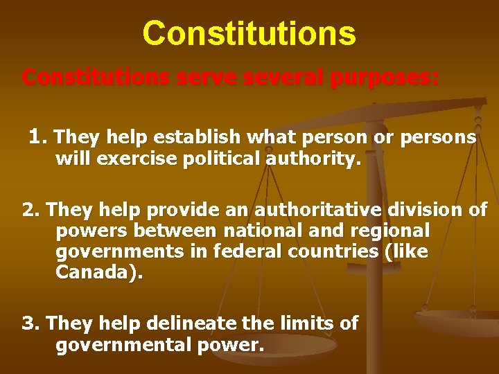 Constitutions serve several purposes: 1. They help establish what person or persons will exercise Constitutions serve several purposes: 1. They help establish what person or persons will exercise