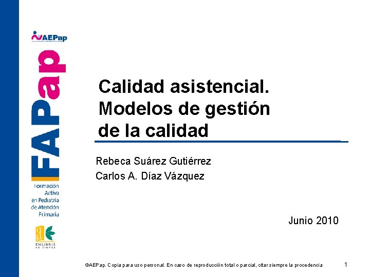 Calidad asistencial. Modelos de gestión de la calidad Rebeca Suárez Gutiérrez Carlos A. Díaz