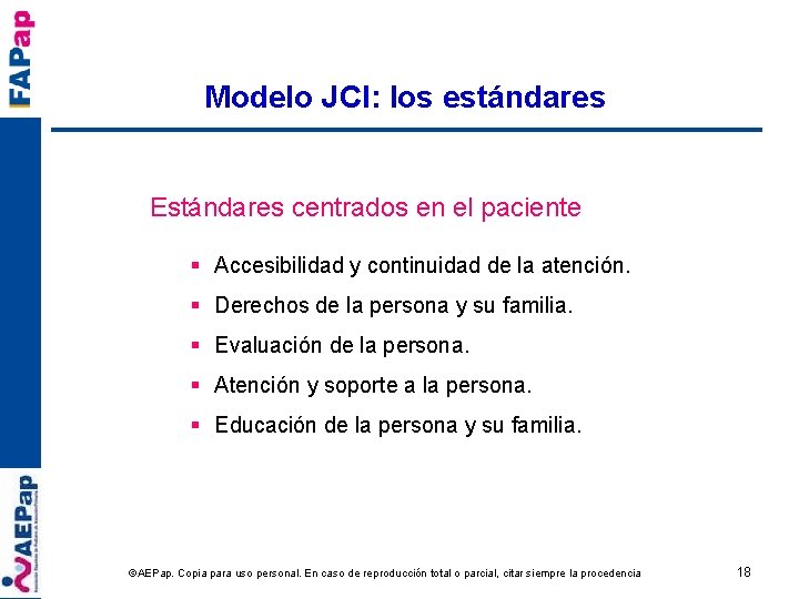 Modelo JCI: los estándares Estándares centrados en el paciente § Accesibilidad y continuidad de