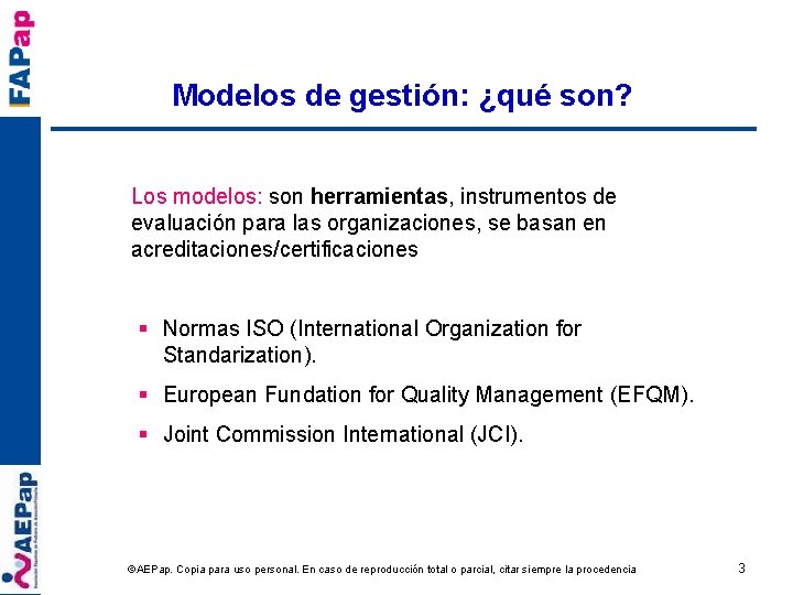 Modelos de gestión: ¿qué son? Los modelos: son herramientas, instrumentos de evaluación para las