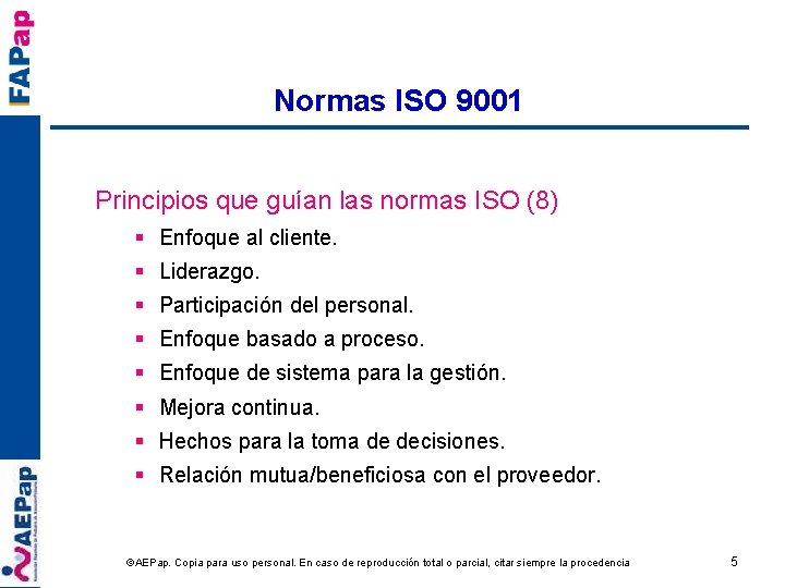 Normas ISO 9001 Principios que guían las normas ISO (8) § Enfoque al cliente.