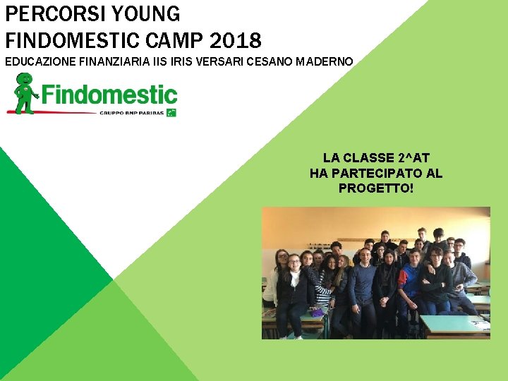 PERCORSI YOUNG FINDOMESTIC CAMP 2018 EDUCAZIONE FINANZIARIA IIS IRIS VERSARI CESANO MADERNO LA CLASSE