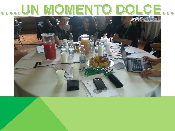 …. . UN MOMENTO DOLCE…. 