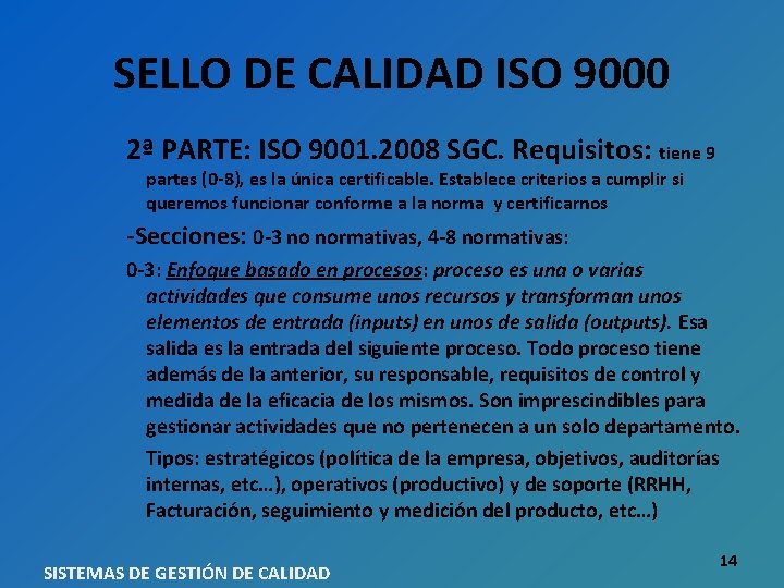 SELLO DE CALIDAD ISO 9000 2ª PARTE: ISO 9001. 2008 SGC. Requisitos: tiene 9