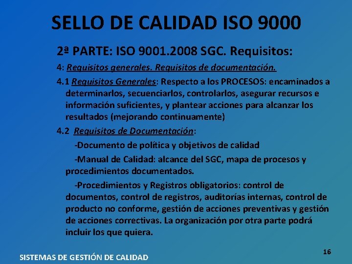 SELLO DE CALIDAD ISO 9000 2ª PARTE: ISO 9001. 2008 SGC. Requisitos: 4: Requisitos