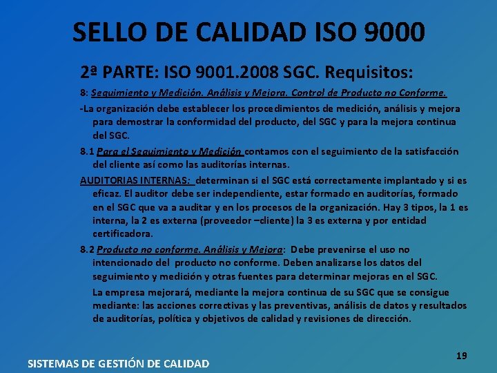 SELLO DE CALIDAD ISO 9000 2ª PARTE: ISO 9001. 2008 SGC. Requisitos: 8: Seguimiento