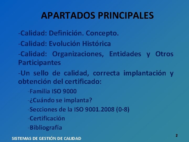 APARTADOS PRINCIPALES -Calidad: Definición. Concepto. -Calidad: Evolución Histórica -Calidad: Organizaciones, Entidades y Otros Participantes