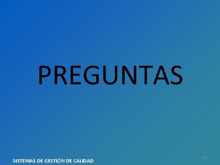 PREGUNTAS SISTEMAS DE GESTIÓN DE CALIDAD 24 